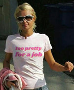Too Pretty for a Job Tee