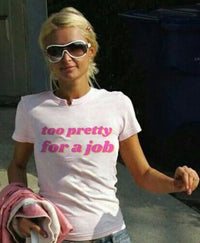 Too Pretty for a Job Tee